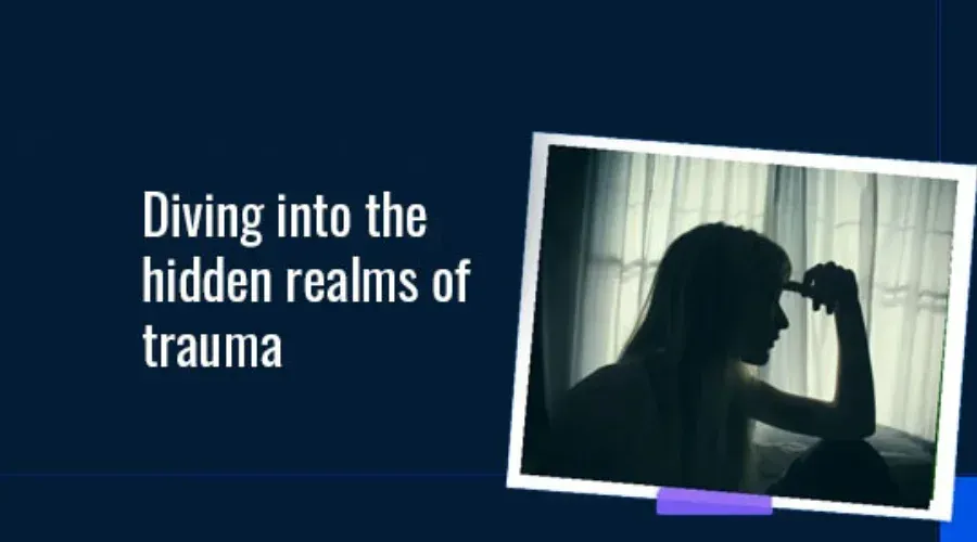Understanding Trauma: A Deep Dive into the Hidden Realms