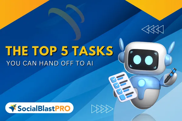 The Top 5 Tasks You Can Hand Off to AI This Week