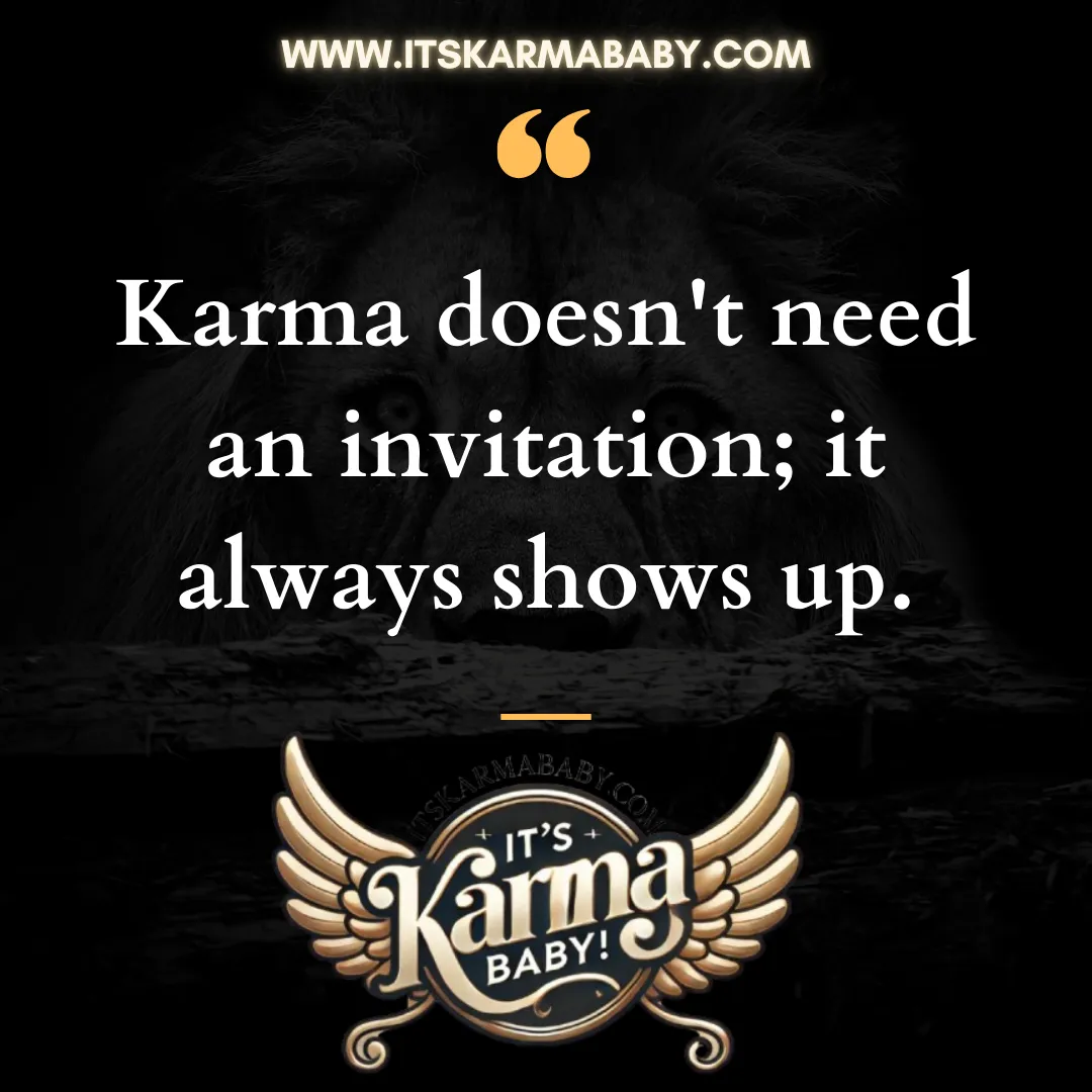 Karma always shows up