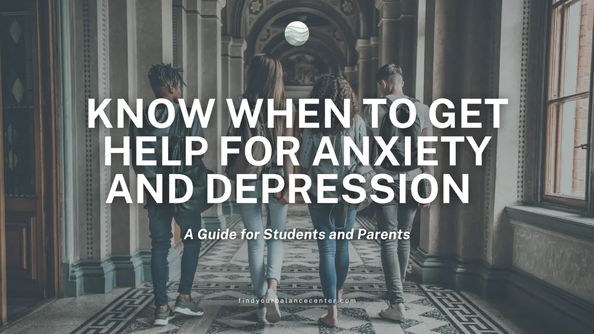 Anxiety and Depression: How to Know When It’s Time to Get Help