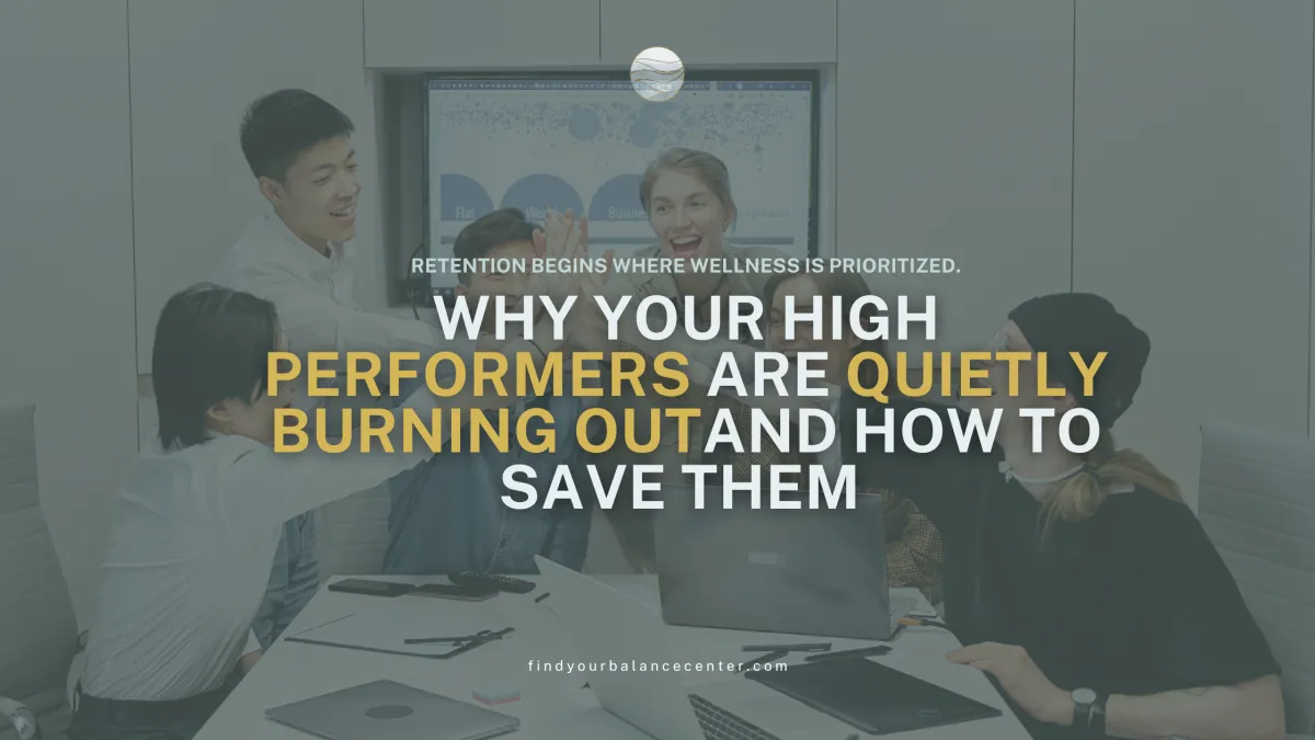Why Your High Performers Are Quietly Burning Out And How to Save Them