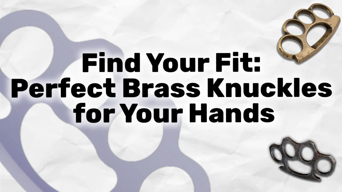 Find Your Fit: How to Choose the Perfect Brass Knuckles for Your Hands
