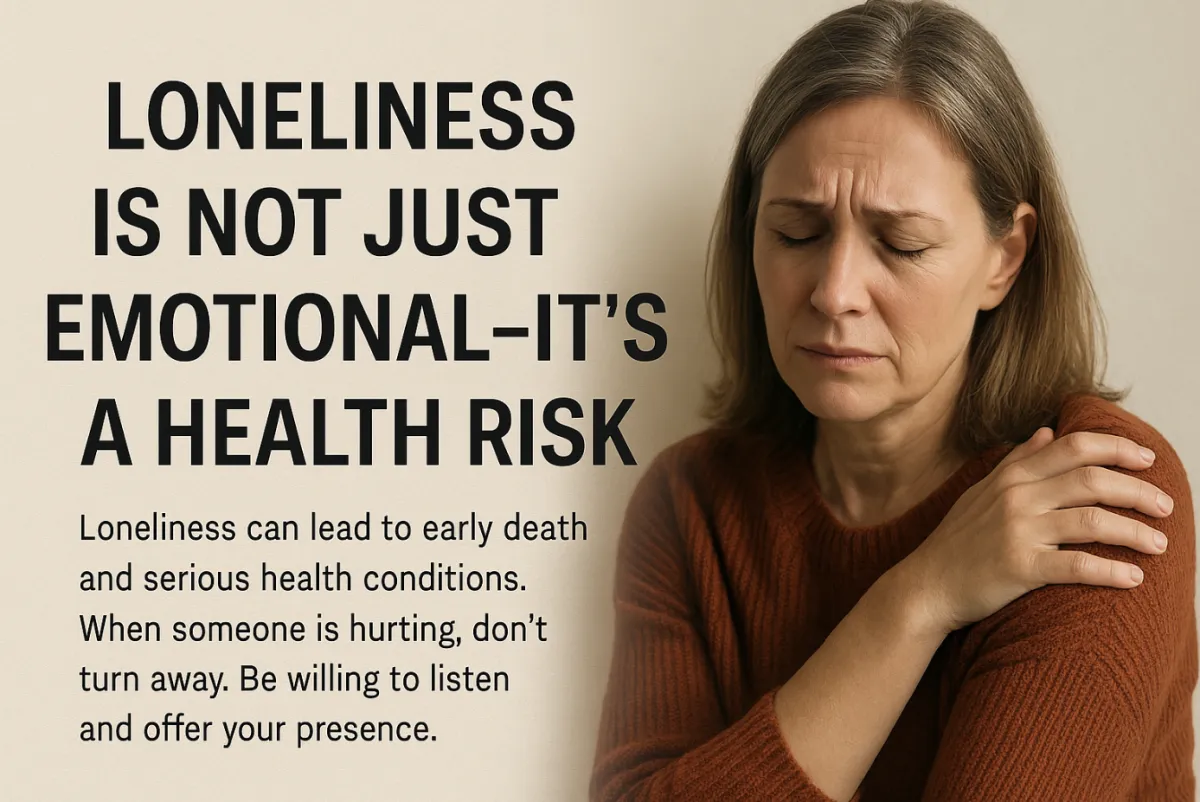 Loneliness Is Not Just Emotional—It’s a Health Risk