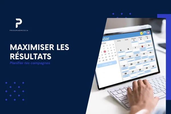 Maximiser les résultats : Planifier tes campagnes