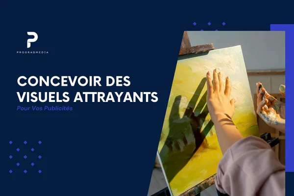 Concevoir des visuels attrayants pour vos publicités