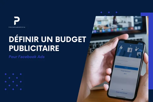 Comment définir un budget publicitaire pour Facebook Ads?