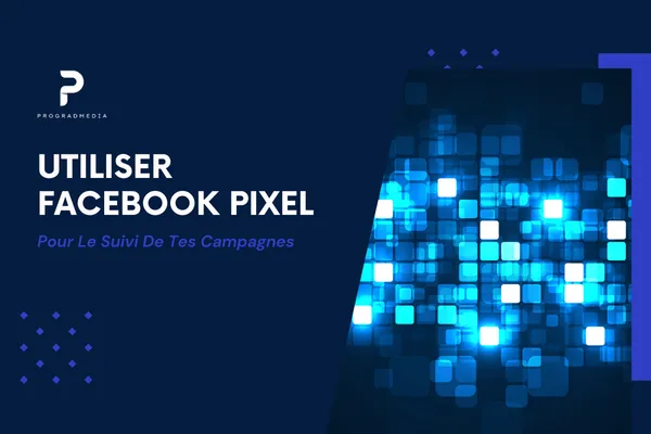 Utiliser Facebook Pixel pour le Suivi