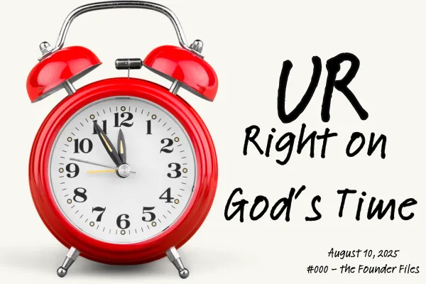 File #000 - UR Right on God's Time