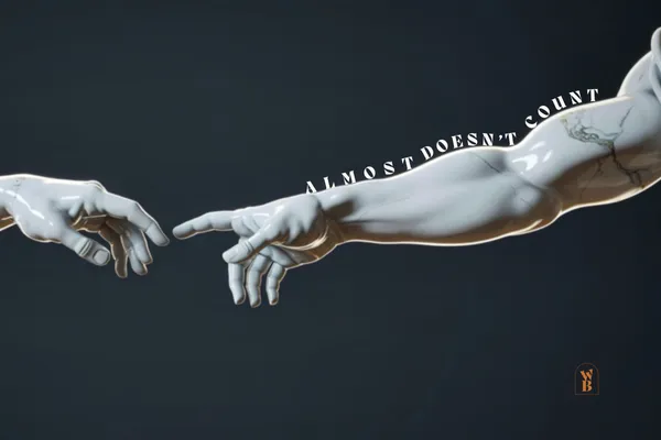 File #020 |  Almost Doesn't Count