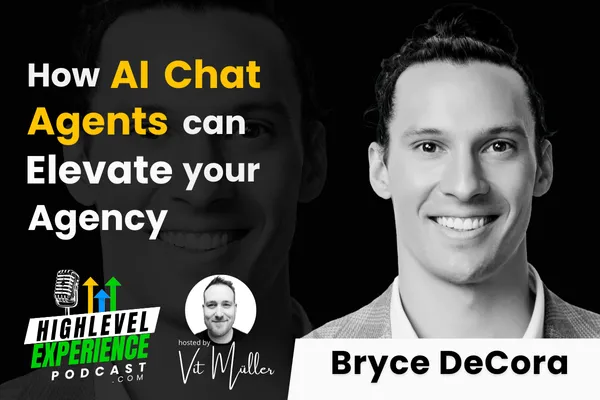 Unleashing the Power of AI: Insights from Bryce DeCora on the HighLevel Experience Podcast
