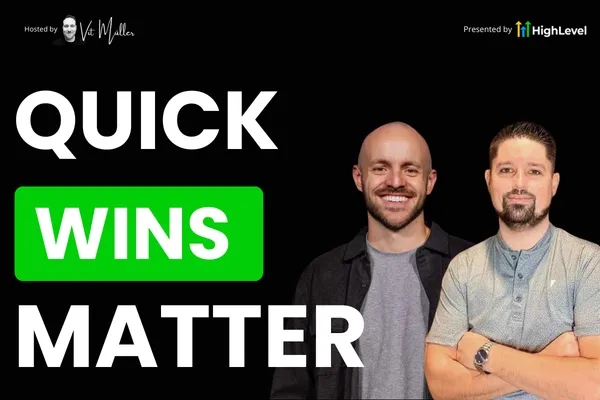 Podcast promo image with the bold text “QUICK WINS MATTER,” featuring two smiling men, hosted by Vit Muller and presented by HighLevel.