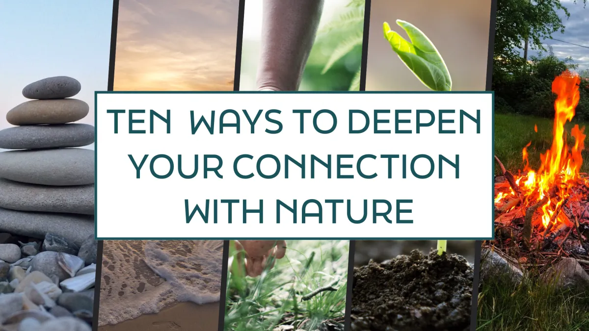 Ten Ways to Deepen Your Connection with Nature
