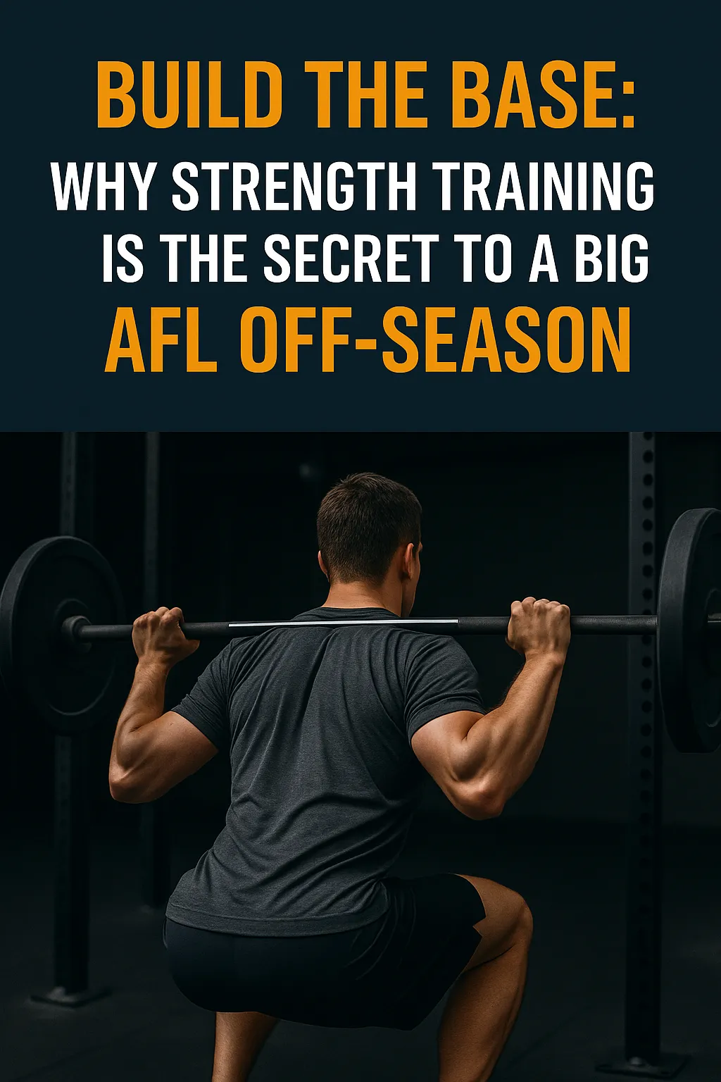 Build the Base: Why Strength Training Is the Secret to a Big AFL Off-Season