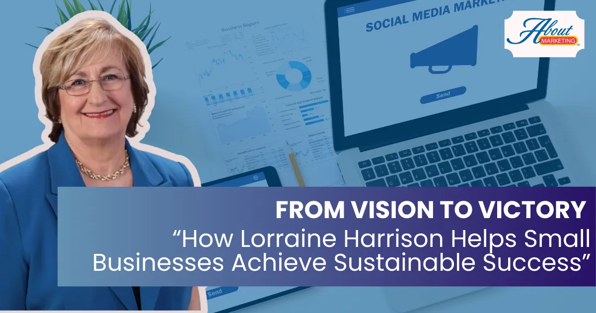 Lorraine Harrison, small business success, business coaching Conyers, sustainable business growth, strategic planning for entrepreneurs, small business mentor Georgia, About Marketing Inc, long-term business strategy, entrepreneur support Rockdale County