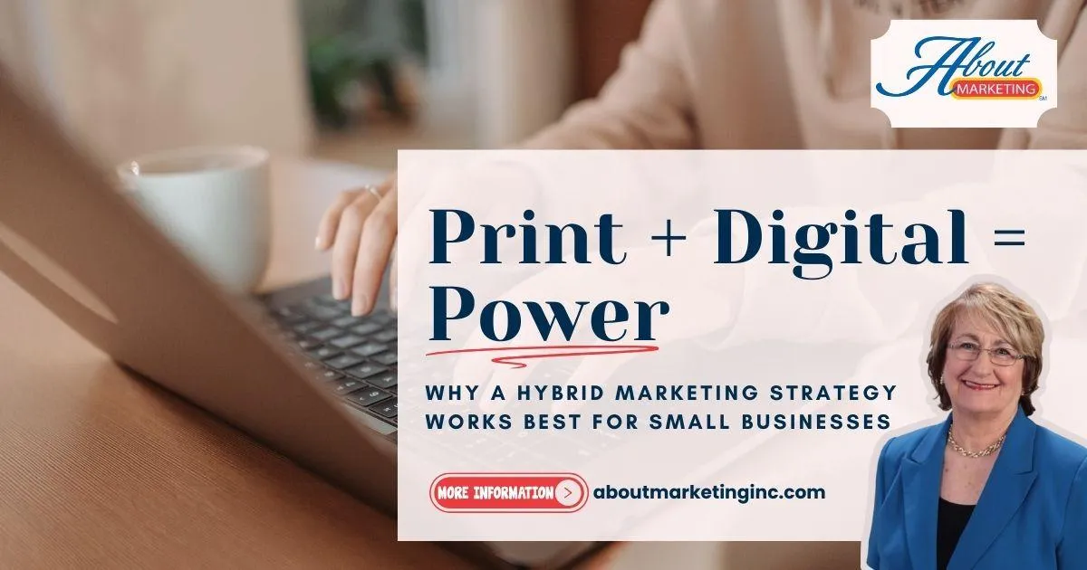 Print + Digital = Power: Why a Hybrid Marketing Strategy Works Best for Small Businesses