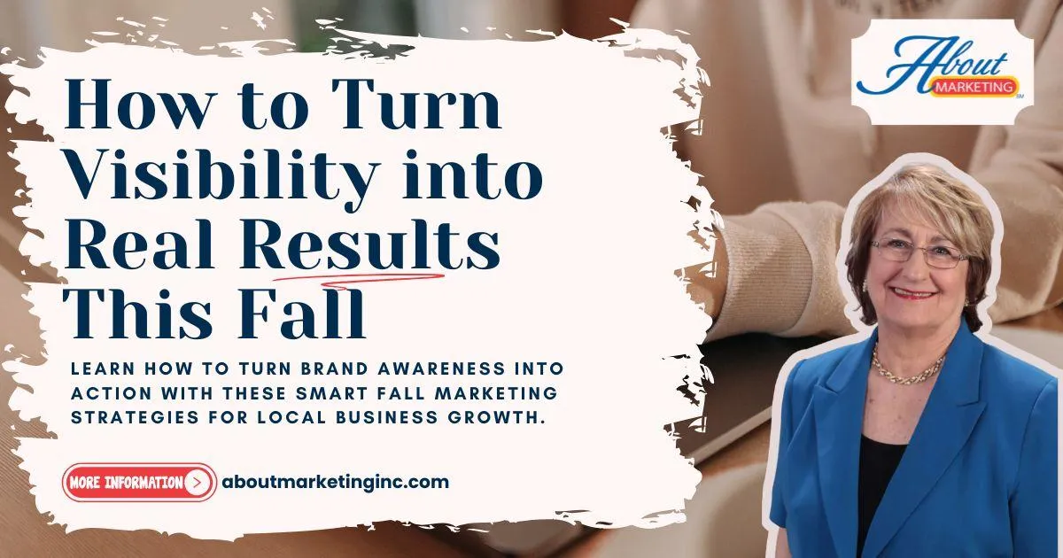 From Awareness to Action: How to Turn Visibility into Real Results This Fall
