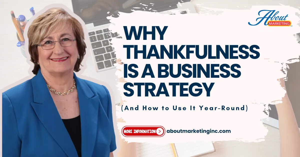 Gratitude + Growth: Why Thankfulness Is a Business Strategy (And How to Use It Year-Round)