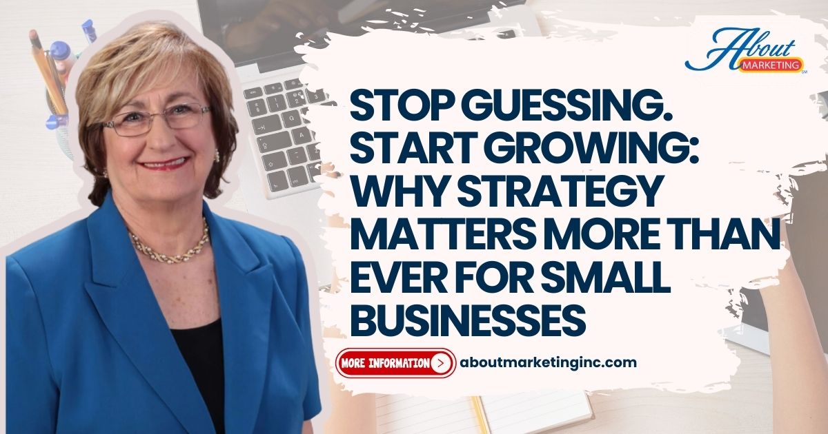 Stop Guessing. Start Growing: Why Strategy Matters More Than Ever for Small Businesses