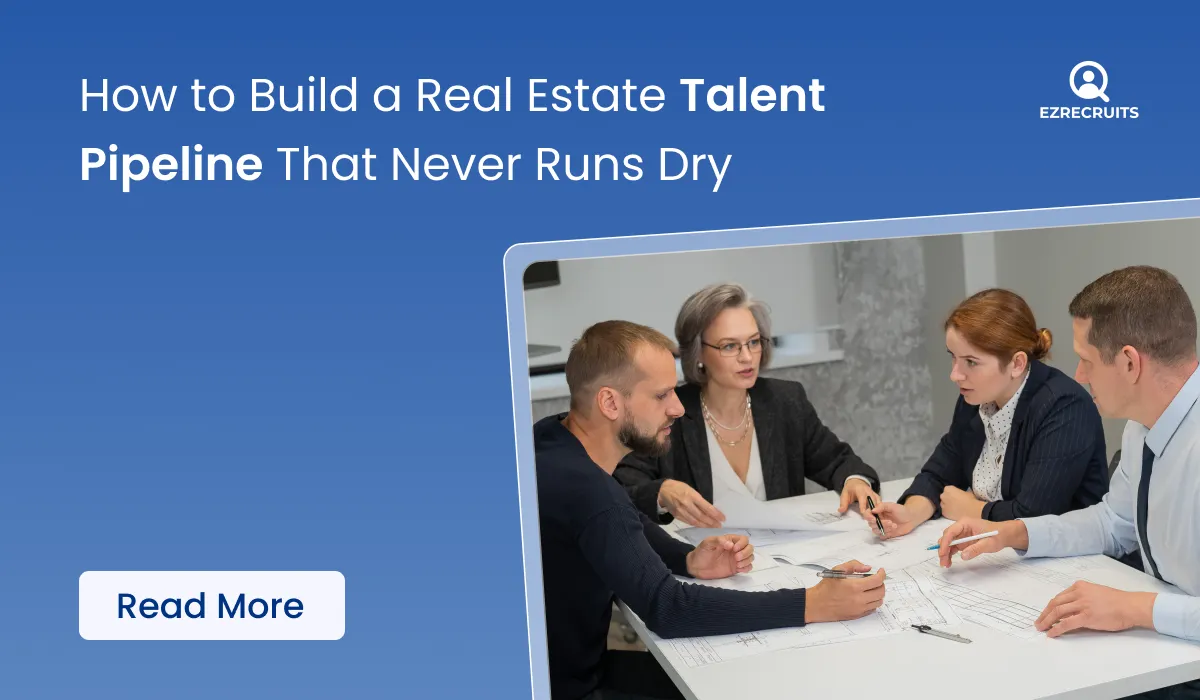 How to Build a Real Estate Talent Pipeline That Never Runs Dry