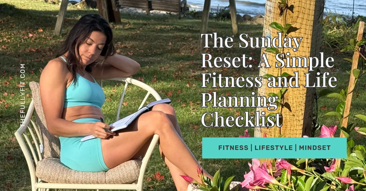 The Sunday Reset for Busy Professionals: A Simple Fitness and Life Planning Checklist