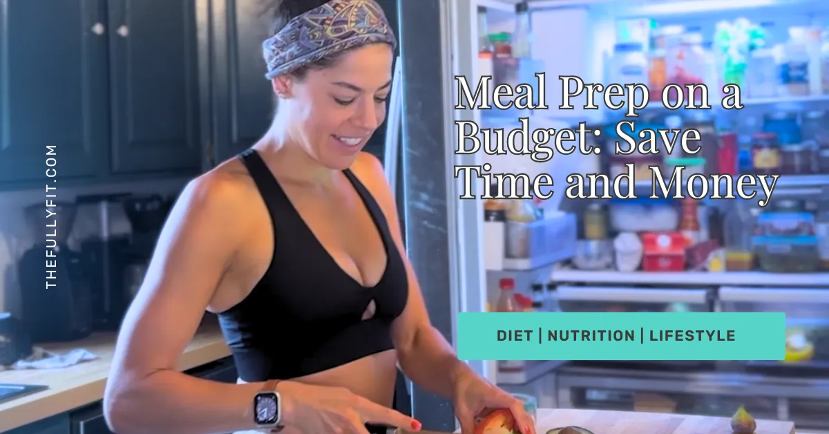 Meal Prep on a Budget: Save Time and Money