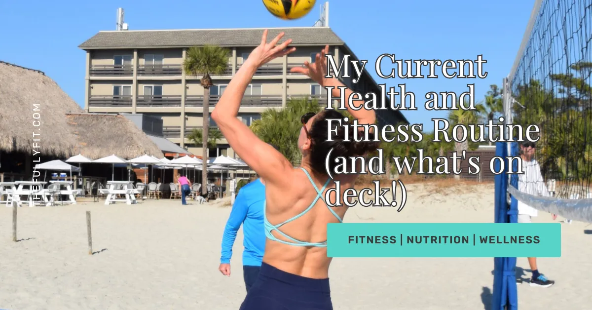 My Current Health and Fitness Routine (and what's on deck!)