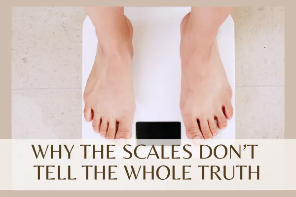 why-the-scales-dont-tell-the-whole-truth