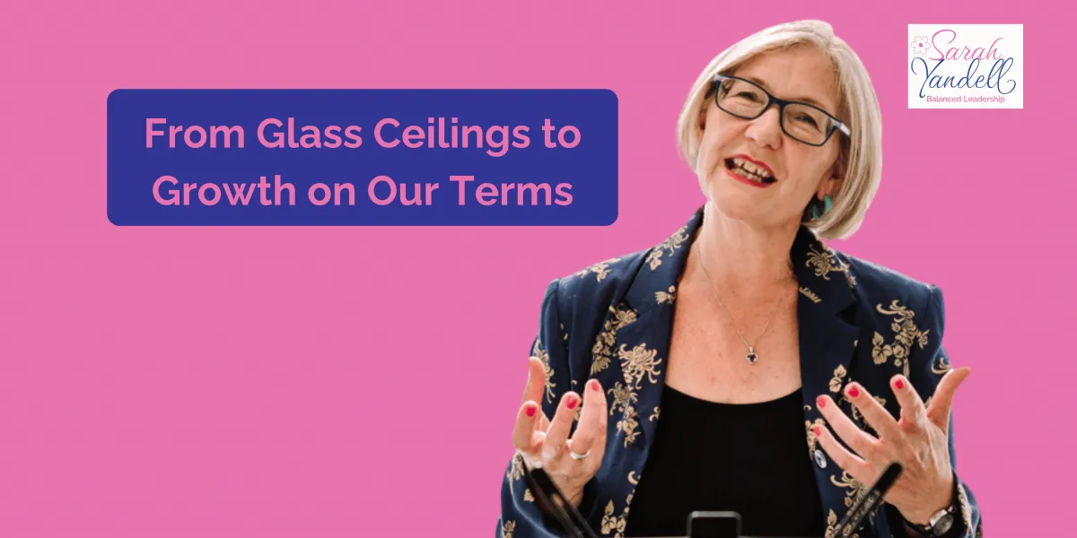 From Glass Ceilings to Growth on our Terms