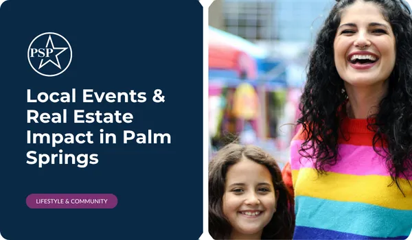 Local Events & Real Estate Impact in Palm Springs

