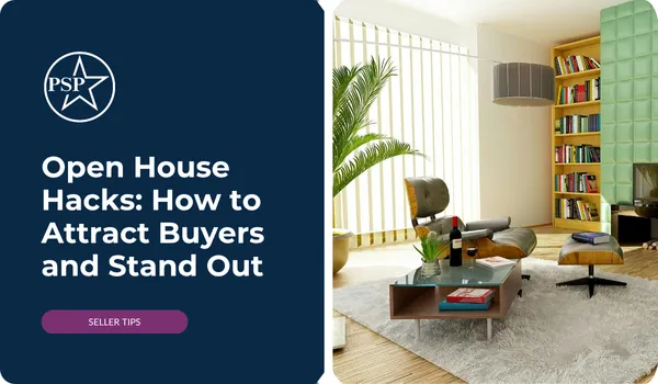 Open House Hacks: How to Attract Buyers and Stand Out