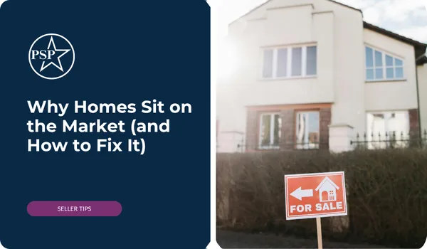 Why Homes Sit on the Market (and How to Fix It)