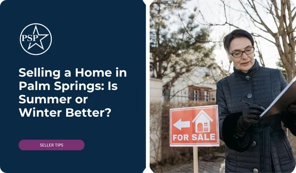 Selling a Home in Palm Springs: Is Summer or Winter the Best Time to Sell?