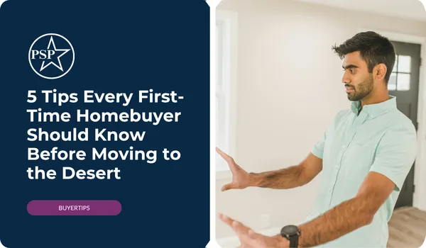 5 Tips Every First-Time Homebuyer Should Know Before Moving to the Desert