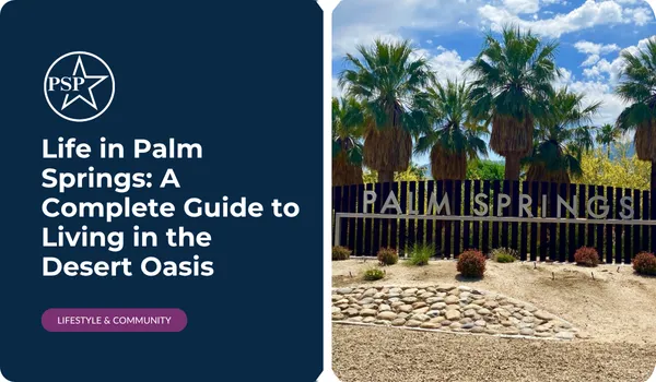 Life in Palm Springs: A Complete Guide to Living in the Desert Oasis

