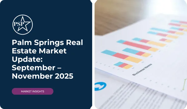 Palm Springs Real Estate Market Update: September – November 2025


