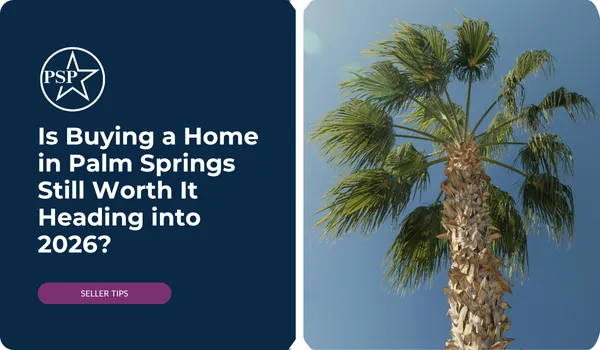 Is Buying a Home in Palm Springs Still Worth It Heading into 2026?