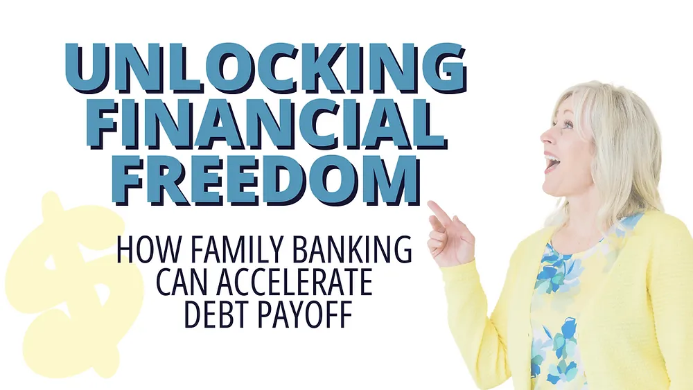 Unlocking Financial Freedom: How Family Banking Can Accelerate Debt Payoff