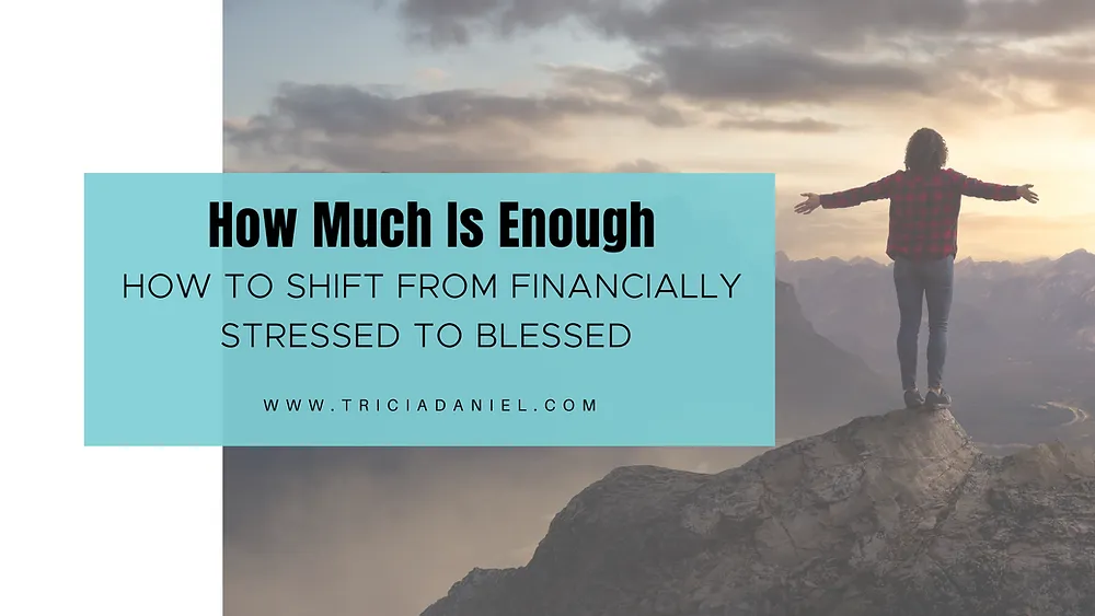 How Much is Enough: How to Shift from Financially Stressed to Blessed