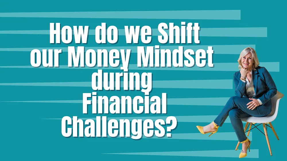 Shifting our Money Mindset during Financial Challenges