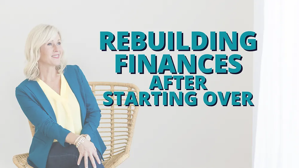 Rebuilding Finances after Life's Curveballs: 3 Essential Steps after Starting Over