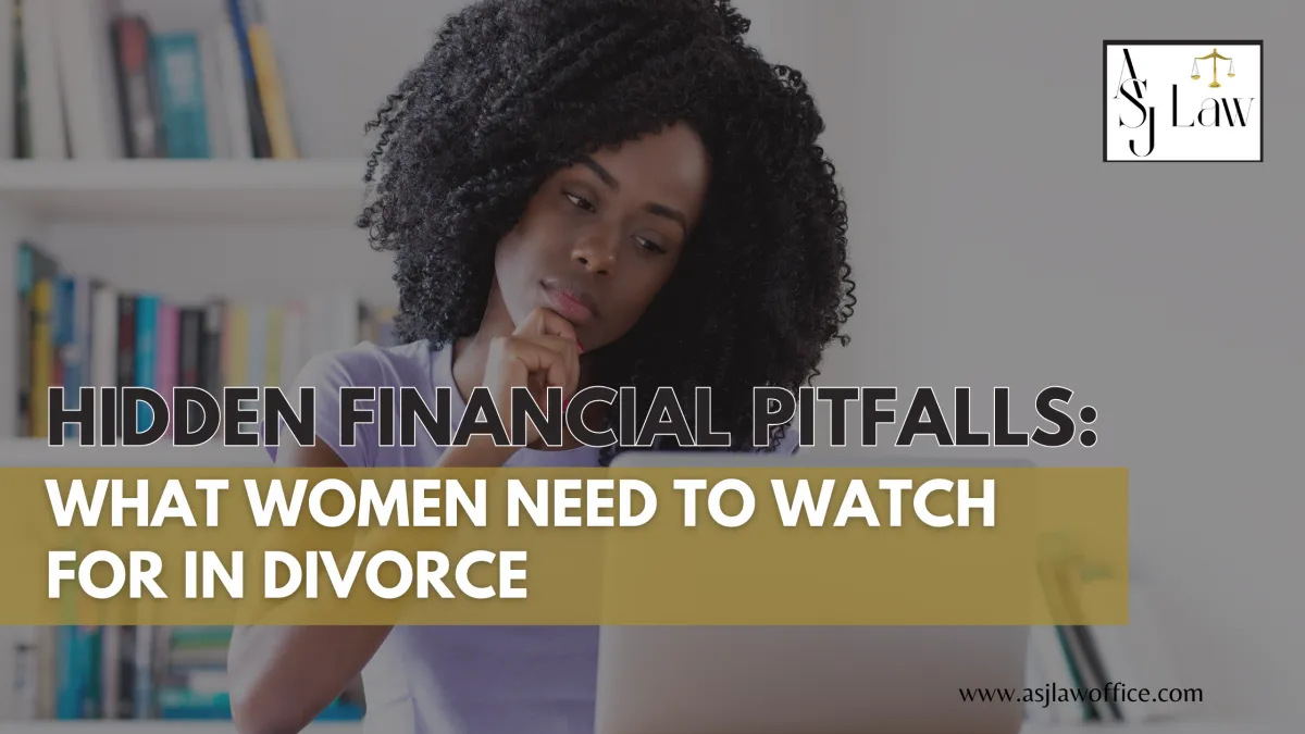 Hidden Financial Pitfalls: What High-Earning Women Need to Watch for in Divorce