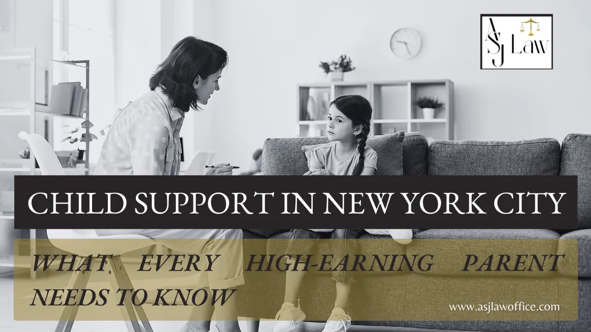 Child Support in New York City: What Every High-Earning Parent Needs to Know 
