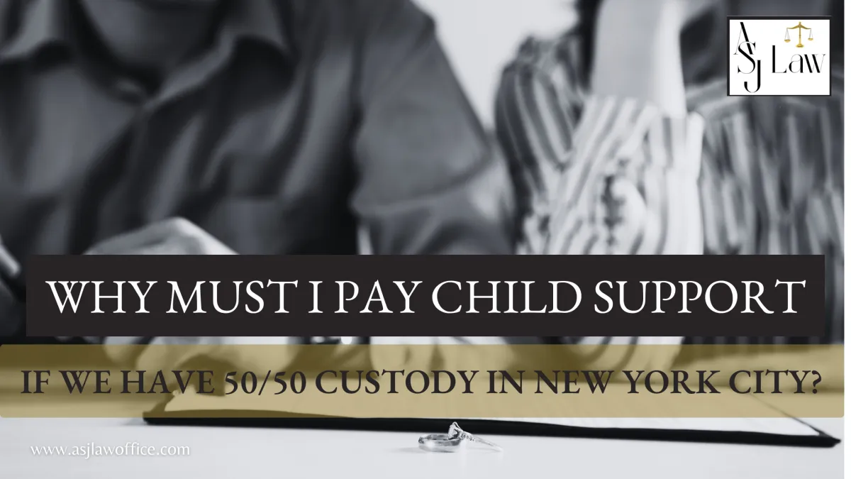 Why Must I Pay Child Support if We Have 50/50 Custody in New York City? 