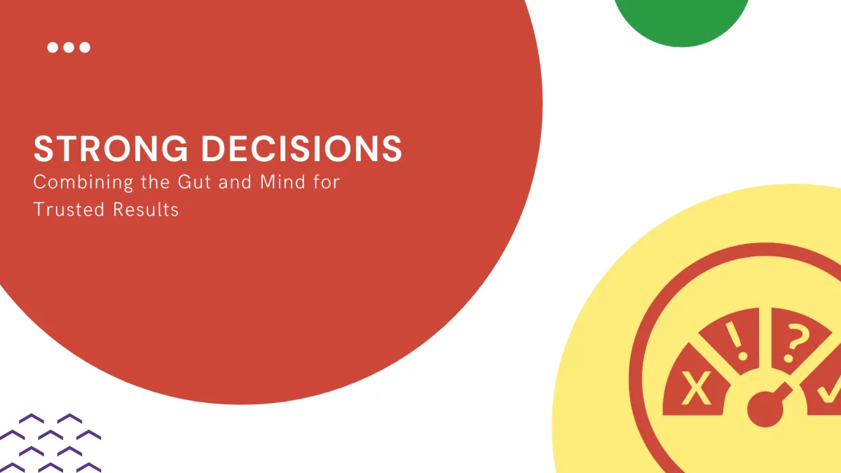 Blog cover image titled 'Strong Decisions: Combining the Gut and Mind for Trusted Results,' featuring a business leader deep in thought, reviewing data and documents. The image highlights the balance between intuition and data-driven decision-making.