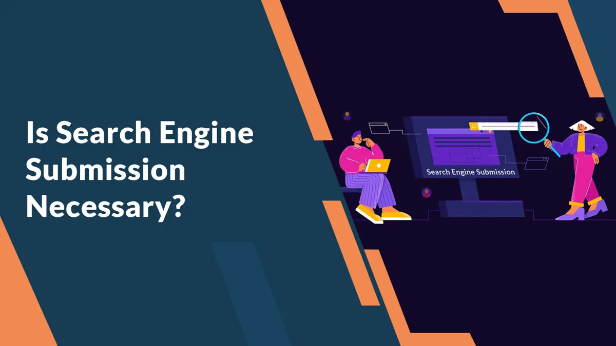 Is Search Engine Submission Necessary?
