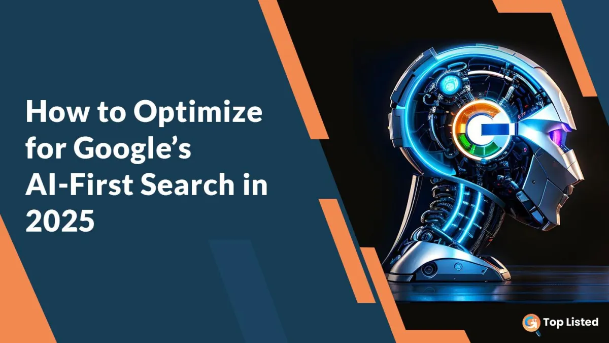 How to Optimize for Google’s AI-First Search in 2025