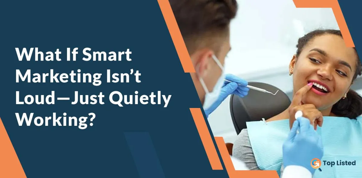 What If Smart Marketing Isn’t Loud—Just Quietly Working?