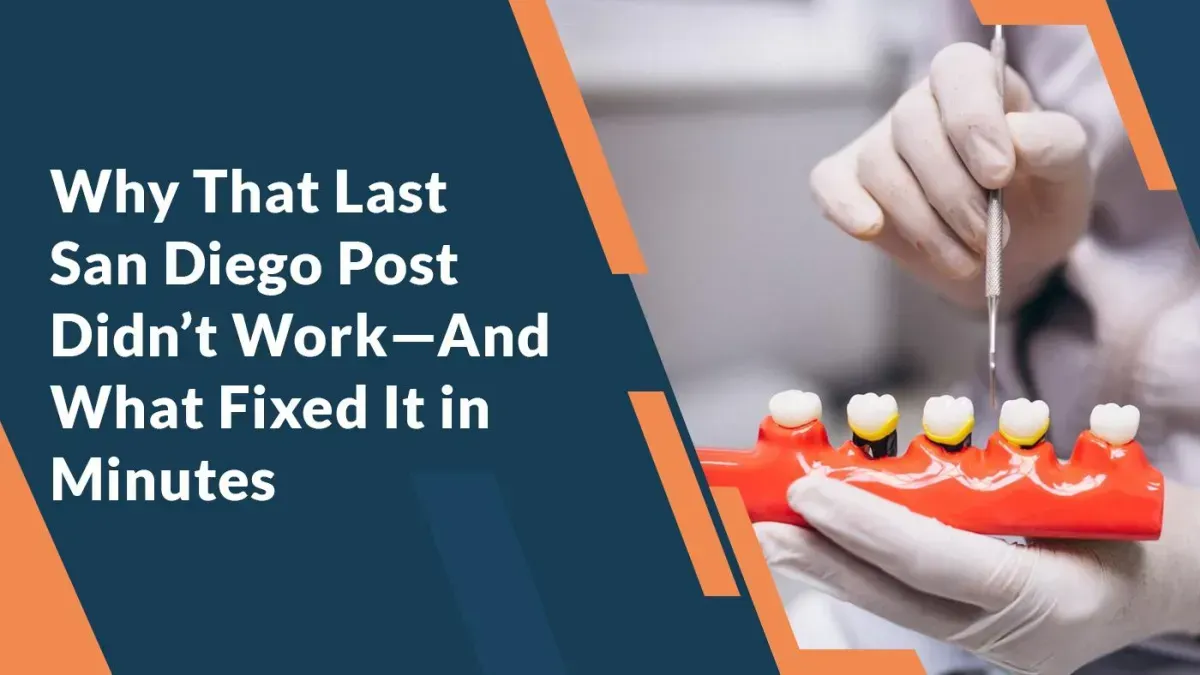 Why That Last San Diego Post Didn’t Work—And What Fixed It in Minutes
