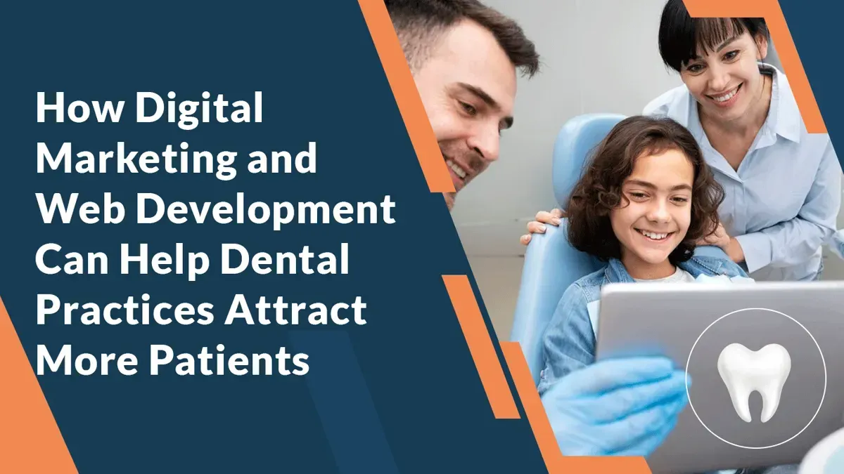 How Digital Marketing and Web Development Can Help Dental Practices Attract More Patients