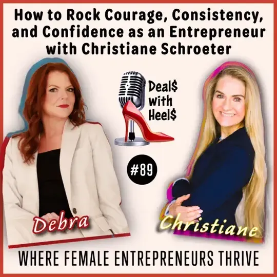 How to Rock Courage, Consistency, and Confidence as an Entrepreneur with Christiane Schroeter #89